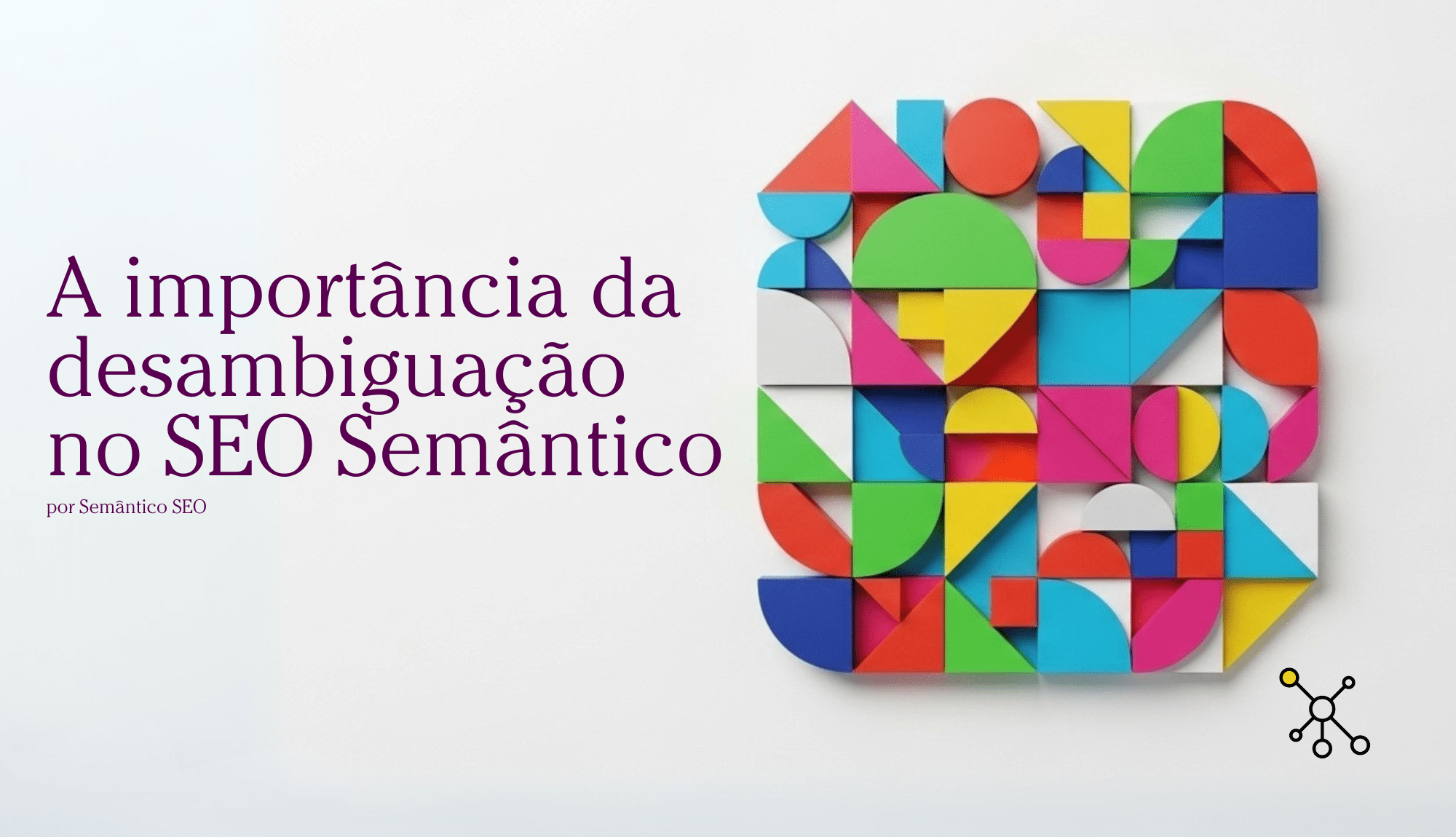 A importância da desambiguação no SEO Semântico