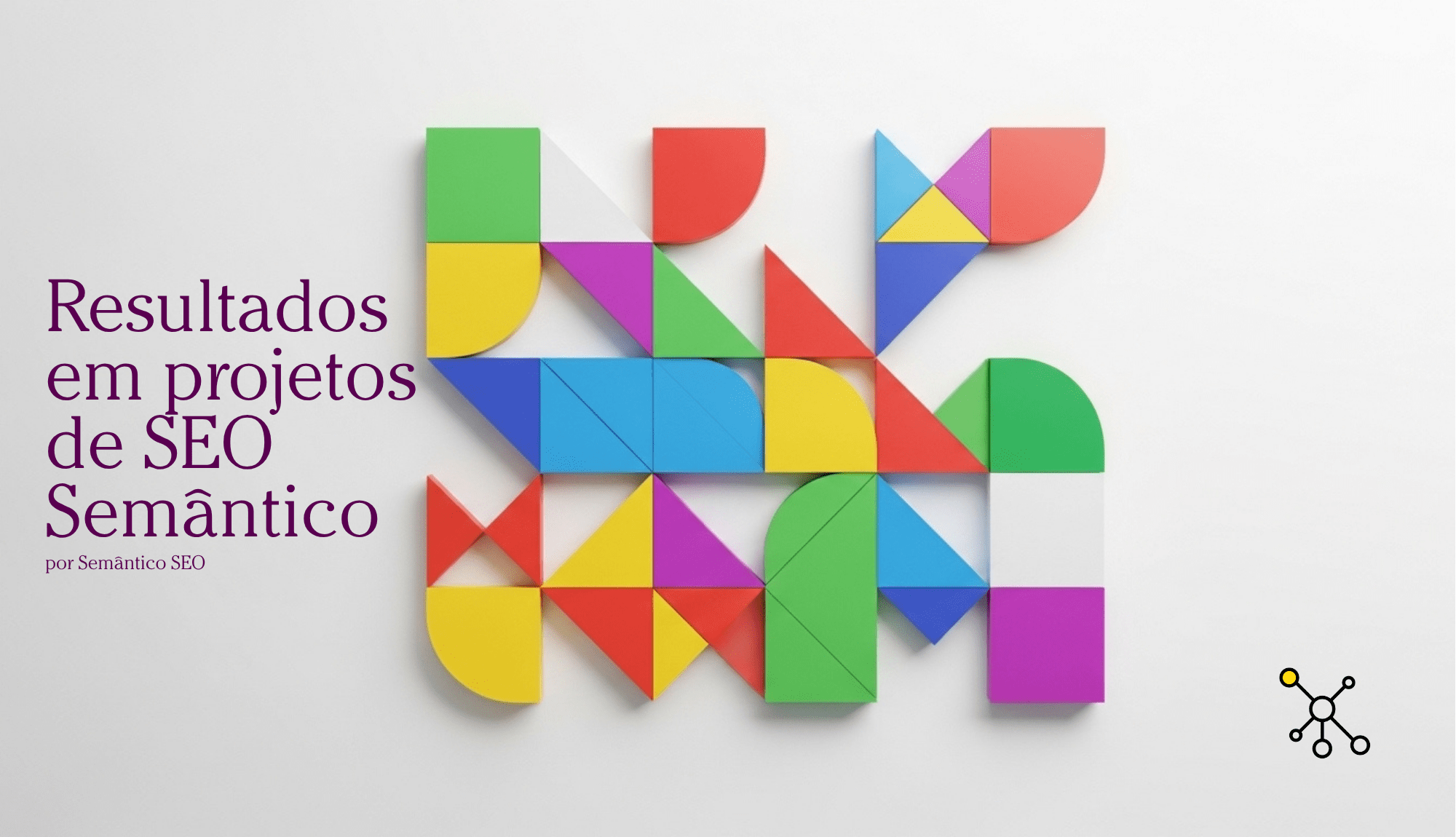 Padrão de resultados em projetos de SEO Semântico 1 Resultados em projetos de SEO Semântico