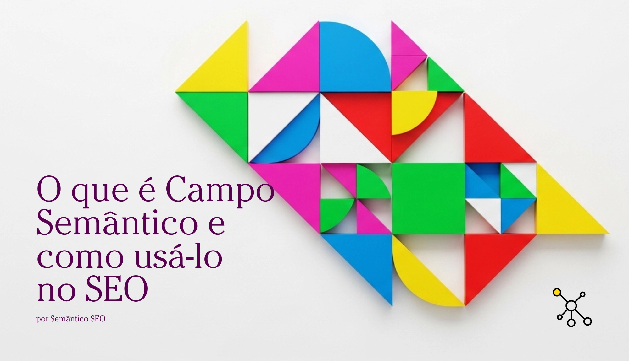 O que é Campo Semântico e como usá-lo no SEO