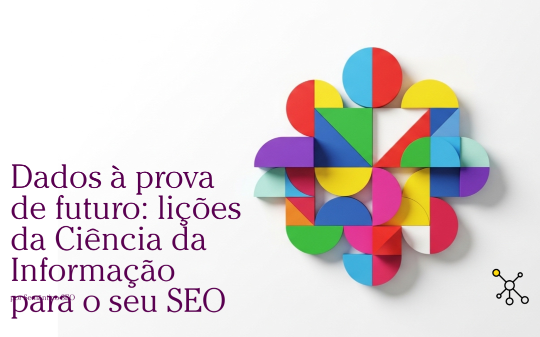 Datos a prueba de futuro: lecciones de la Ciencia de la Información para su SEO