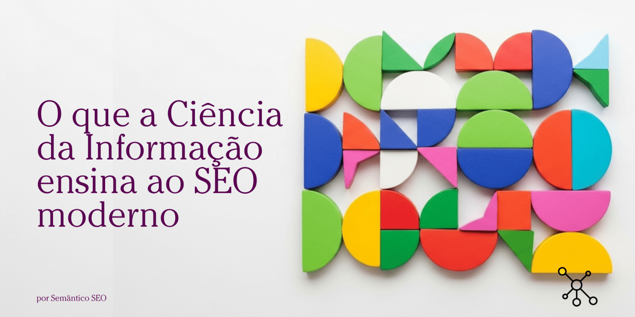O que a Ciência da Informação ensina ao SEO moderno